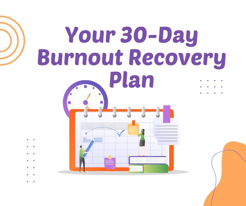 Your 30-Day Burnout Recovery Plan