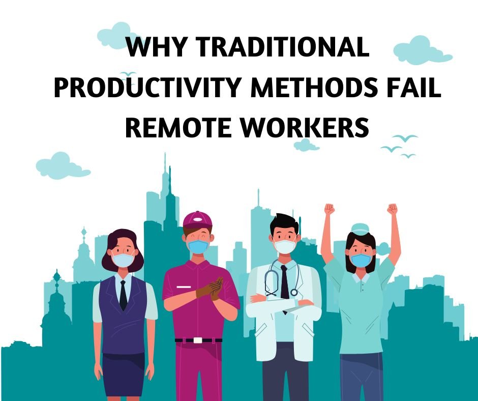 Why Traditional Productivity Methods Fail Remote Workers